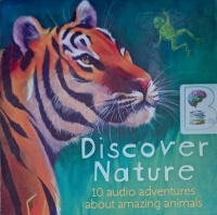 Discover Nature - 10 Audio Adventures about Amazing Animals written by Walker Books performed by Stephen Tompkinson on Audio CD (Unabridged)